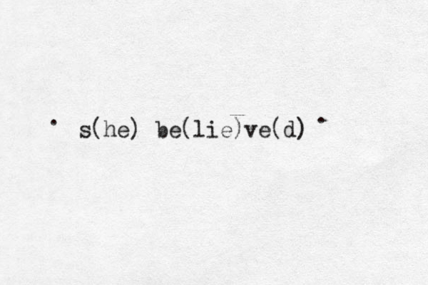 s(he) be(lie)ve(d) < • . . 