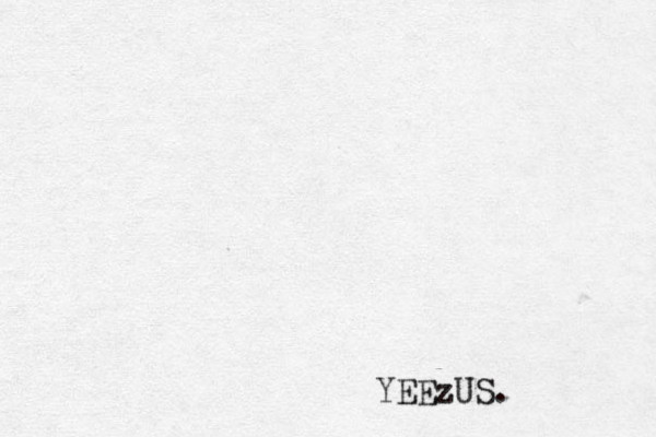 YE YEEzUS. 