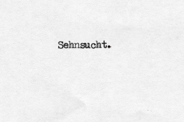 Sehnsucht. 