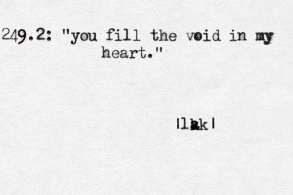 249.2: "you fill the void in my heart." |lk a ak|