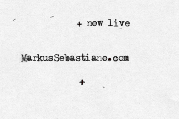 MarkusSebastiano.com + + now live 