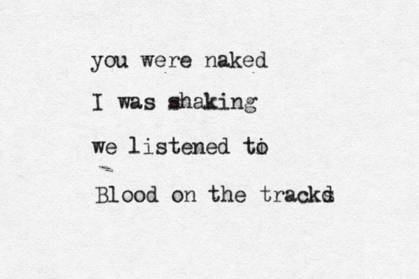 you were naked I was shaking we listened ti o Blood on the trackd s 