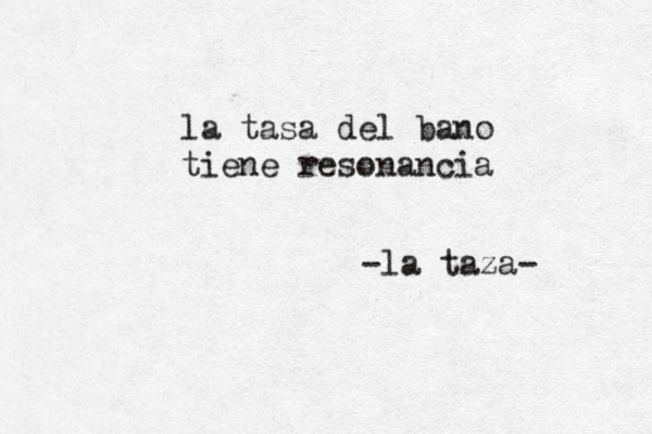 la tasa del baño n tiene resonancia -la taza- 