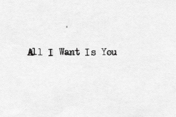 All I Want Is You 