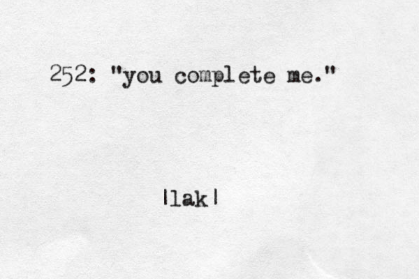 252: "you complete me." |lak|