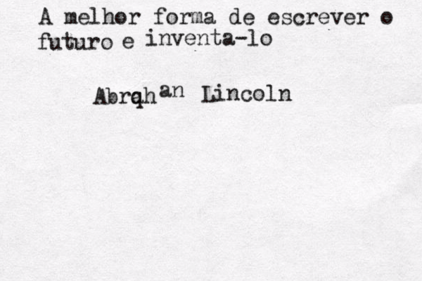A melhor forma de escrever o futuro é é e é inventa-lo Abrqh a an Lincoln