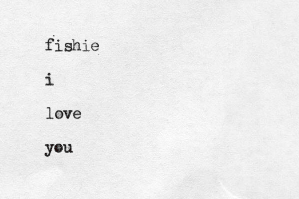 fishie i love you