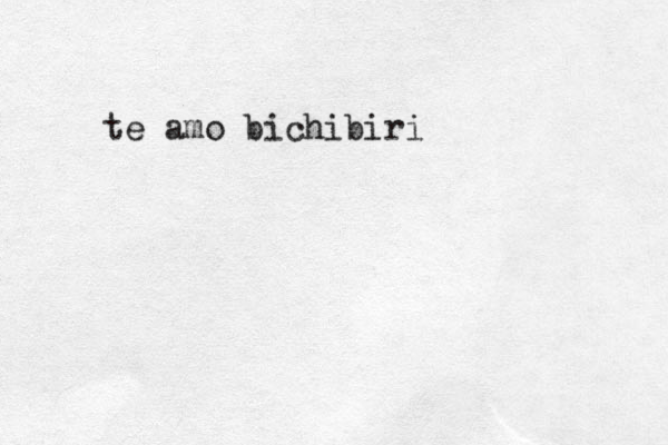 te amo bichibiri