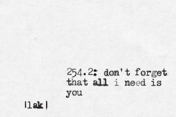 254.2: don't forget that all i need is you |lak|