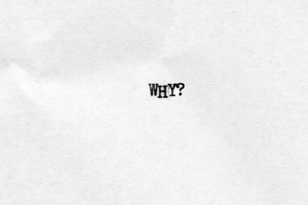 WHY? WHY?
