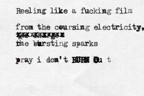 Reeling like a fucking film from the coursing electricity, the charge rh t e bb u ursting sparks pray i don't B B B B NU U U I U UR R RM R RN N O O O O P O O Ou u u t x xxx xxxxxx xxxxxxxxxxc x x x x 