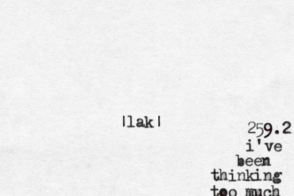 259.2 i've been thinking too much |lak|