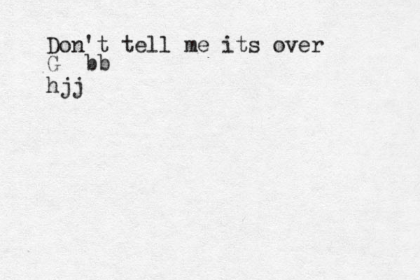 Don't tell me its over G bb dki l hjj 