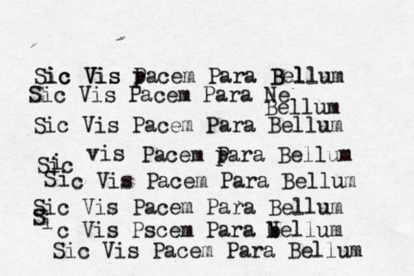 Sic i Sic ic Vis Vis P pacem Para Bellum l B Sic Vis Pacem Para Ne Bellum Sic Vis Pacem Para Bellum Sic Vis Pacem Para Bellum vis Pacem p Para Bellum S i c Vis Pacem Para Bellum S i c Vis Pscem Para N b bellum Sic Vis Pacem Para Bellum 