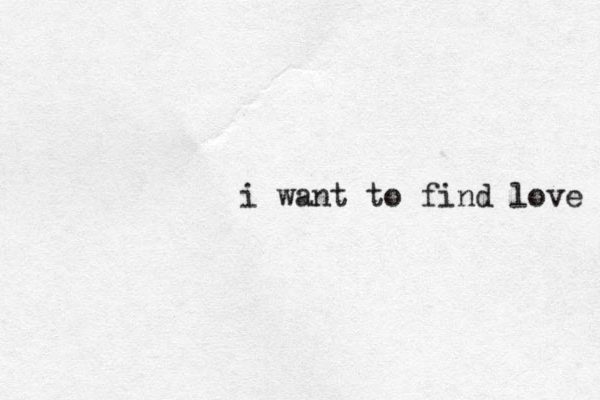 i want to find love 