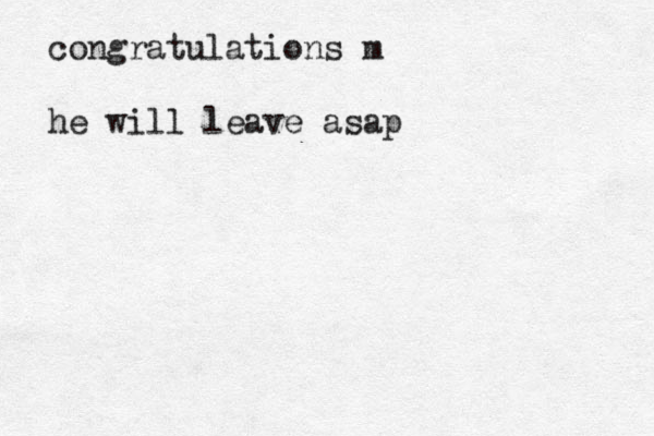 congratulations m he will leave asap
