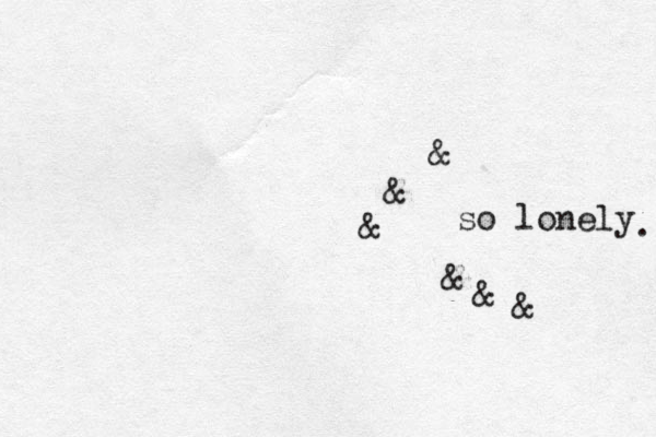 so lonely . & & & @ @ @ & & & 