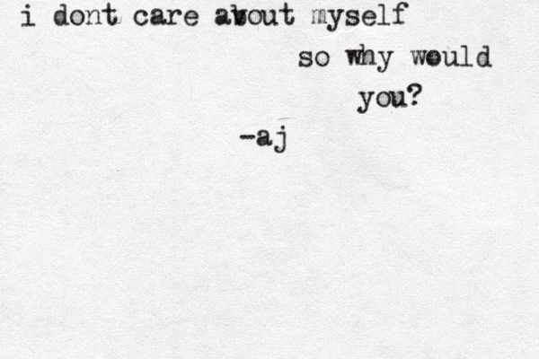 i dont care av bout myself so why would you? -aj 