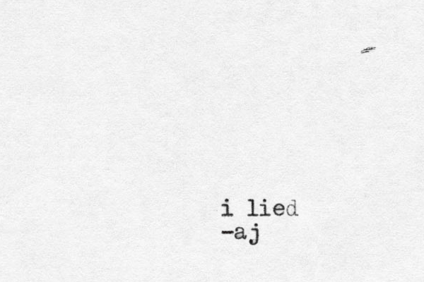 i lied -aj