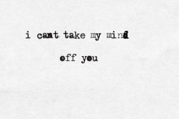 i cant take my minf d d d off you 