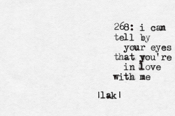 268: i can tell by your eyes that you're in love with me |lak|