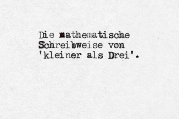 Die mathematische Schreibweise von 'kleiner als Drei'. 