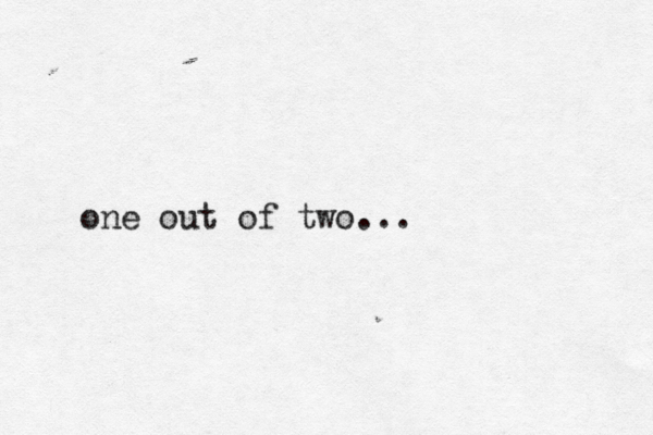 one out of two... 