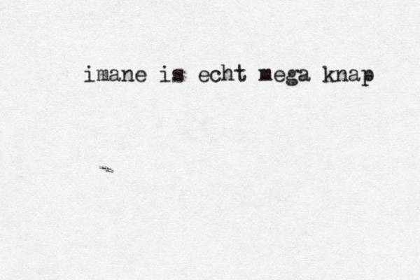 imane is echt mega knap 