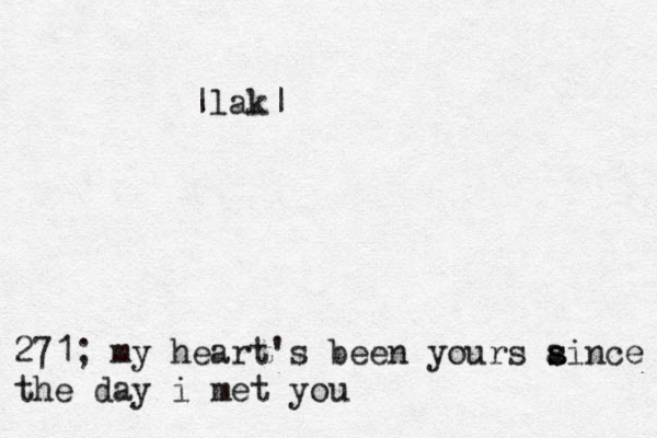 271; my heart's been yours aince s s the day i met you |lak| 