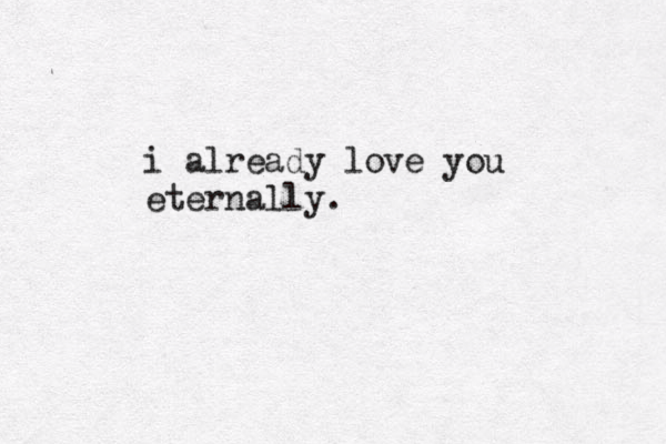 i already love you eternally.