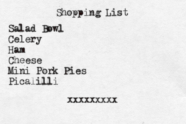 Shopping List Salad Bowl Celery Ham Cheese Mini Pork Pies Picalilli xxxxxxxxx