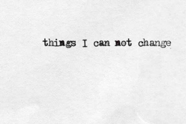 things I can not change 