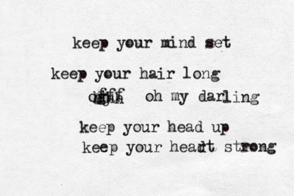 keep your mind set keep your hair long og hj ghu hh fff oh my darø ling keep your head up keep your head rt strong 