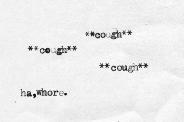 cough** ** **cough** **cough ** whore. ha, 