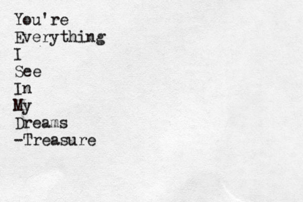 You're Everything I See In My Dreams -Treasure 