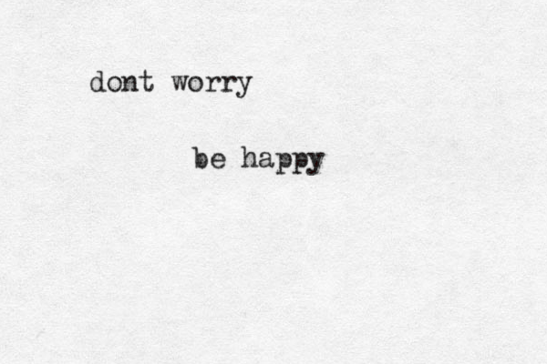 dont worry be happy 