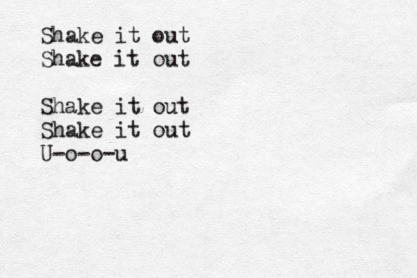 Shake it out Shake it out Shake it out Shake it out U-o-o-u 