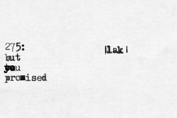 275: but ou y y to ou promised |lak| 