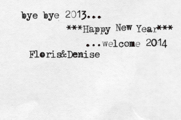 bye bye 2013... ***Happy Ne w Year*** ...welcome 2014 Floris&Denise 