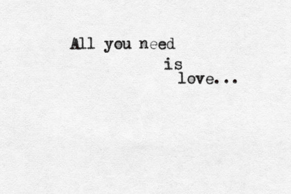 All you need is love... 