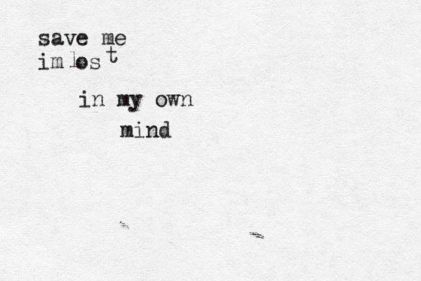 save me im os l t in my own mind 