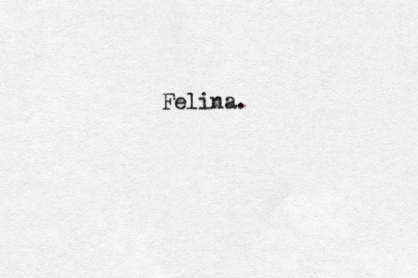 Felina. 