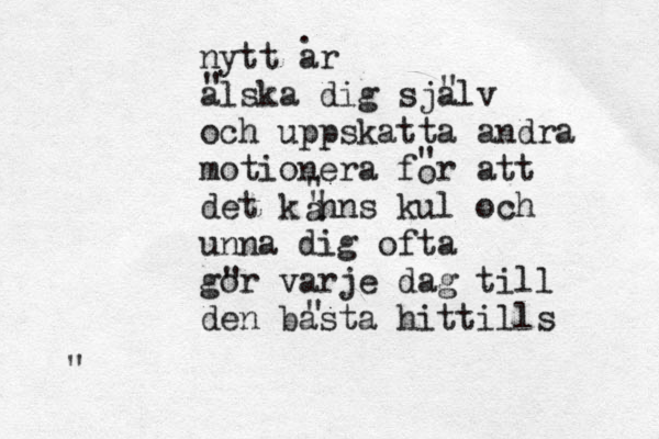 nytt ar alska dig sjalv och uppskatta andra motionera för att det känns kul och unna dig ofta gor varje dag till den basta hittills " " " " o a " " " " . 