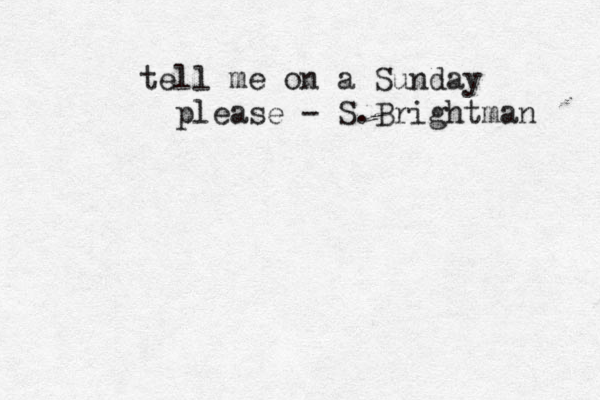 tell me on a Sunday please - S.Brightman 