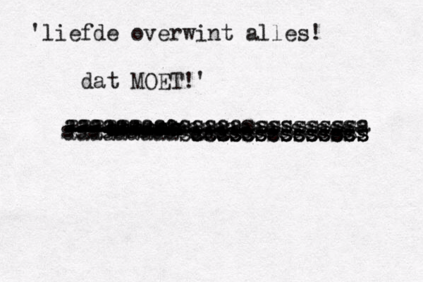 'liefde overwint alles! dat MOET! ' - a aaaa aaaa aaaaas k a aa aaaaaaaaassssss aaasssssssssssssssssssss ssssssssssssssssssssssss aaaaaa aaaaaaaaaaaaaasssssssssa aaaaaaaaasssssssssssssss aaasssssssssss ccccccccccccc
