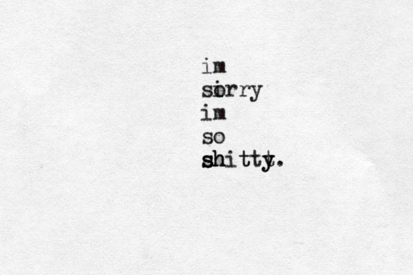 im sir o ry im so s s sh h hi t t t ty y.