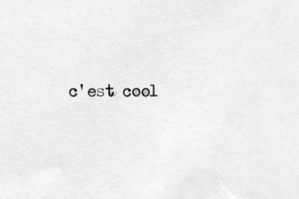 c'est cool 