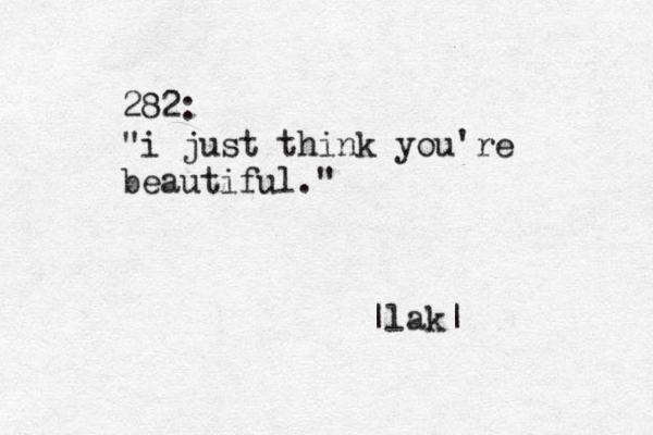 282: "i just think you're beautiful." |lak|