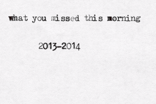 what you missed this morning 2013-2014