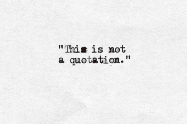 "This is not a quotation."